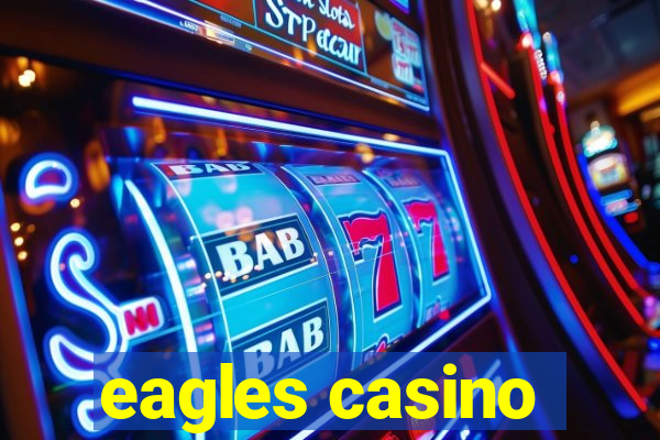 eagles casino