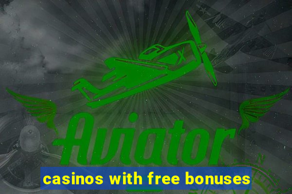 casinos with free bonuses