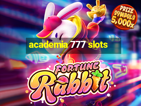 academia 777 slots