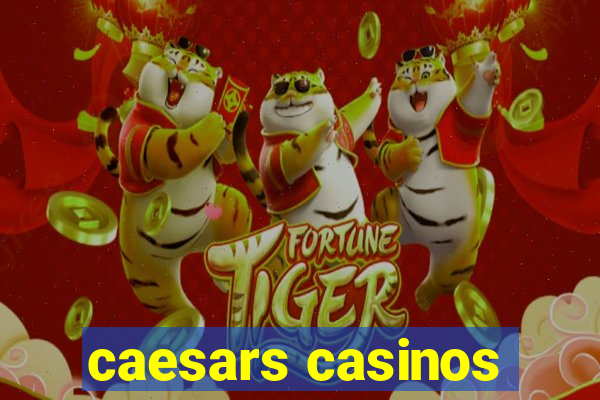 caesars casinos