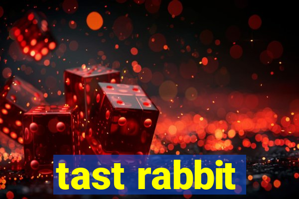 tast rabbit