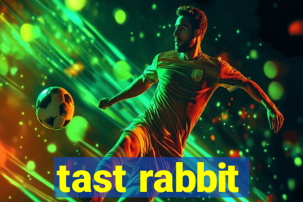 tast rabbit