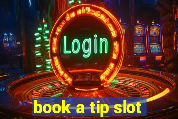 book a tip slot