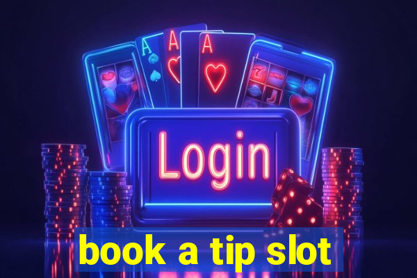 book a tip slot