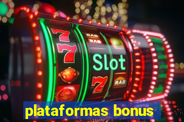 plataformas bonus