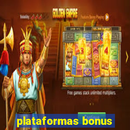 plataformas bonus