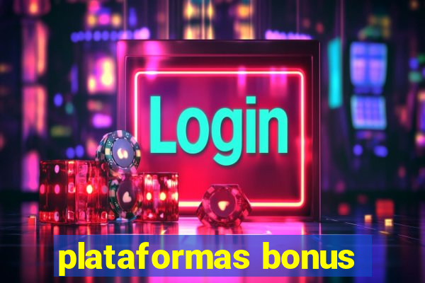 plataformas bonus