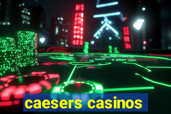 caesers casinos