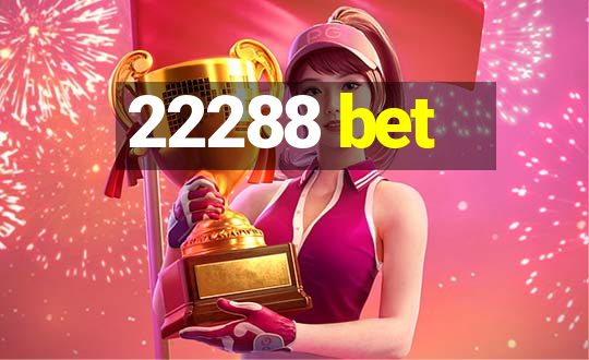 22288 bet