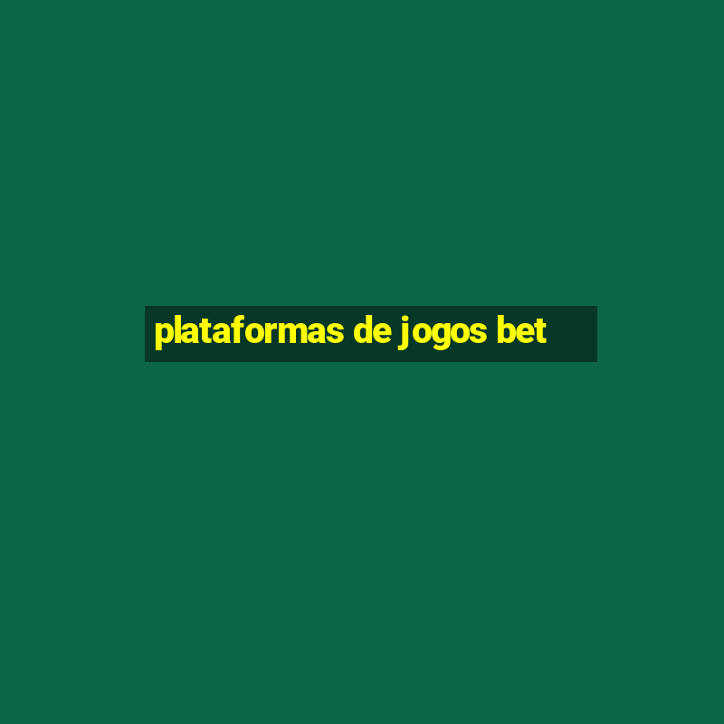 plataformas de jogos bet