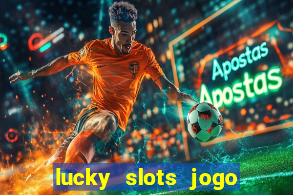 lucky slots jogo 777 cassino