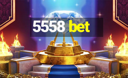 5558 bet