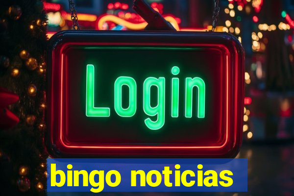 bingo noticias