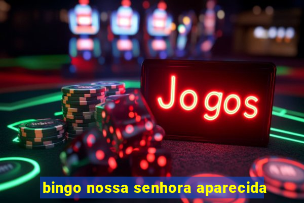 bingo nossa senhora aparecida