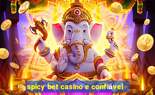 spicy bet casino e confiável