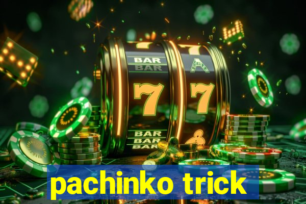 pachinko trick