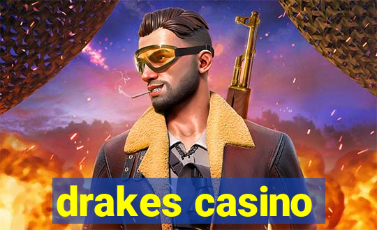 drakes casino