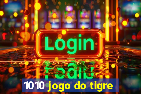 1010 jogo do tigre