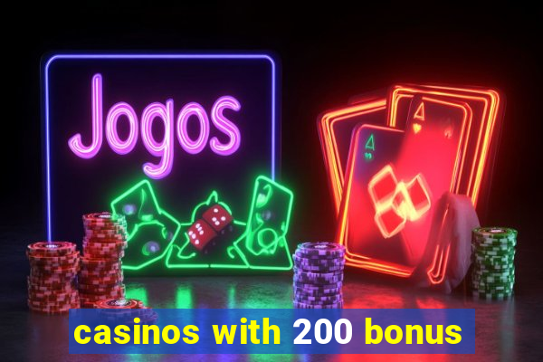 casinos with 200 bonus