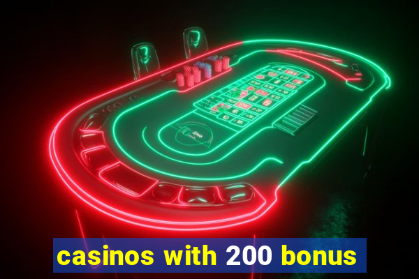 casinos with 200 bonus