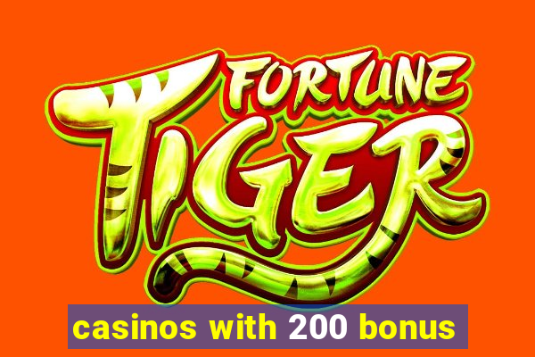 casinos with 200 bonus