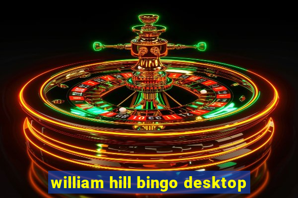 william hill bingo desktop