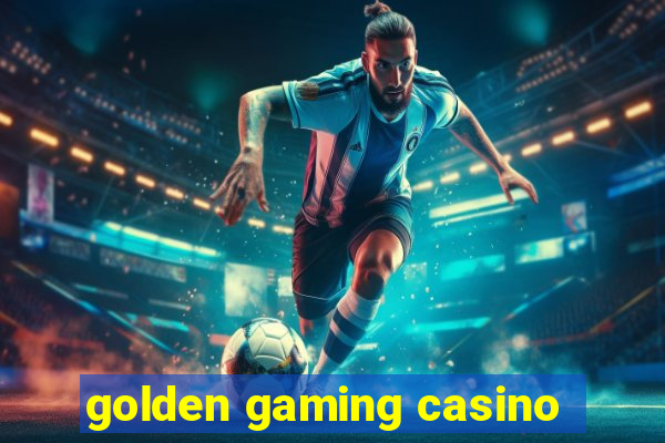 golden gaming casino