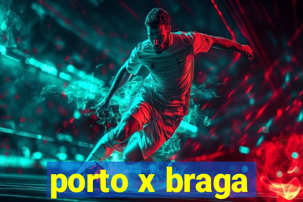 porto x braga