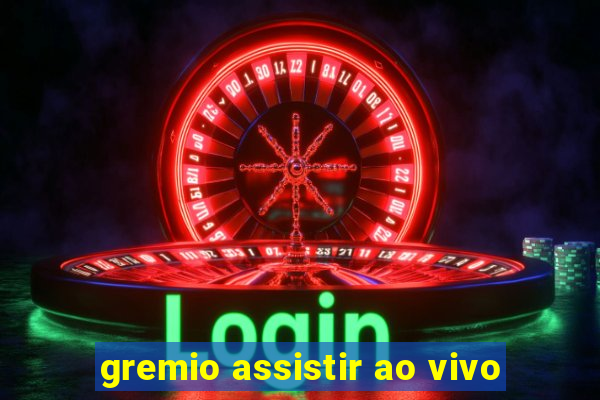 gremio assistir ao vivo