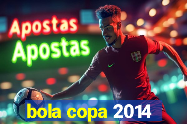 bola copa 2014