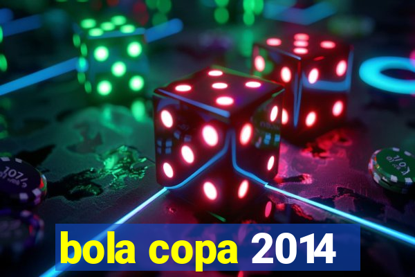 bola copa 2014