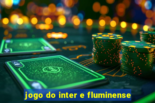 jogo do inter e fluminense