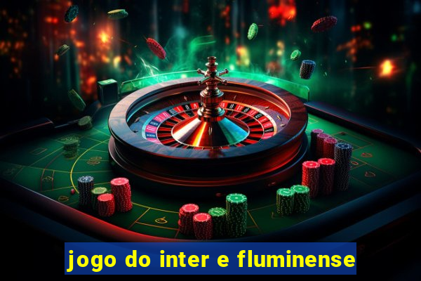 jogo do inter e fluminense