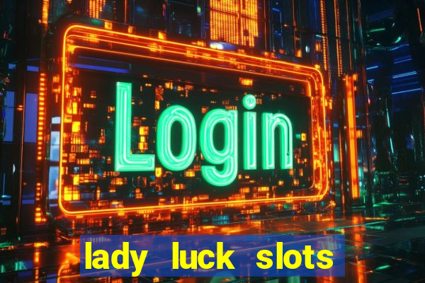 lady luck slots 777 online