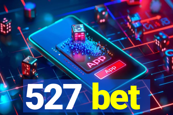 527 bet