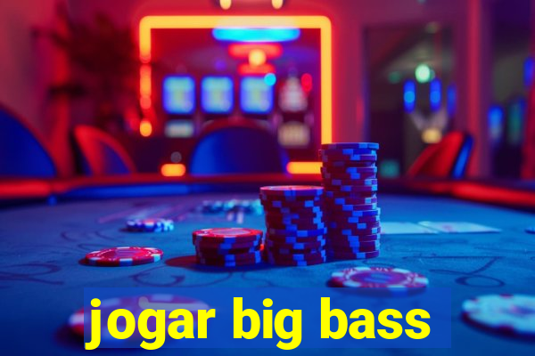 jogar big bass