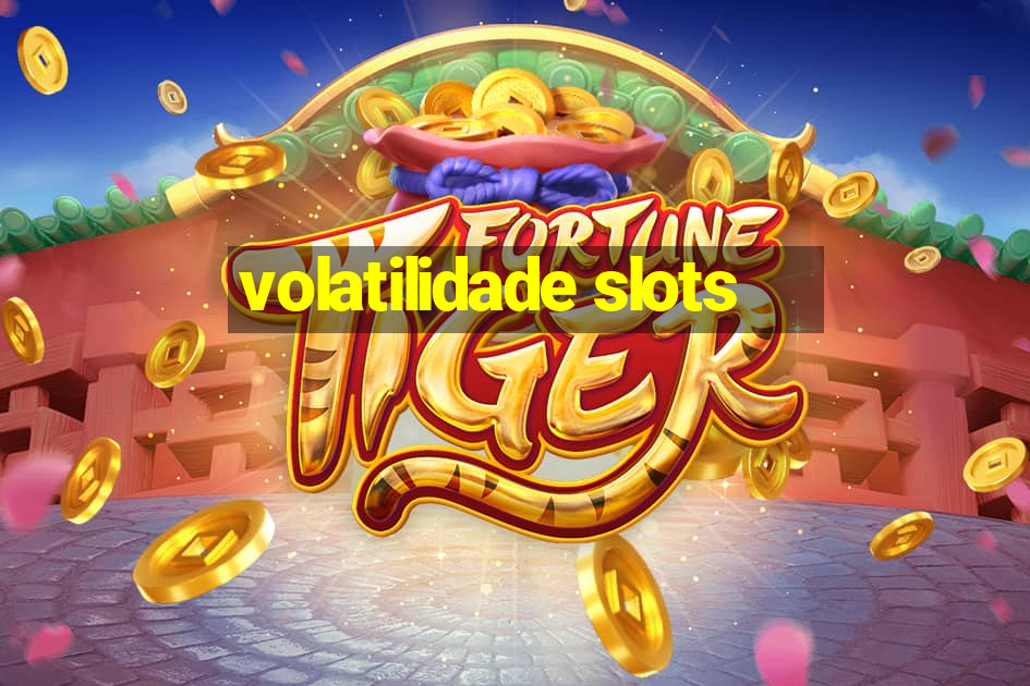 volatilidade slots