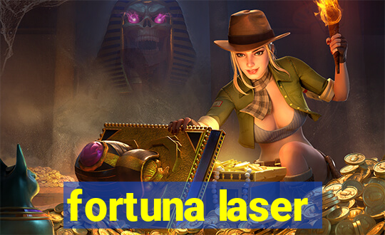 fortuna laser