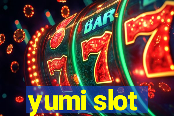 yumi slot