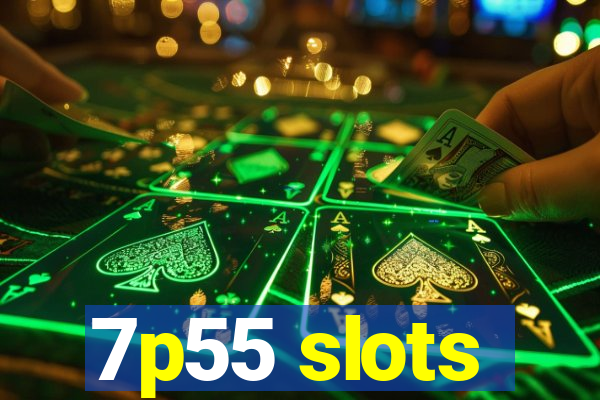 7p55 slots