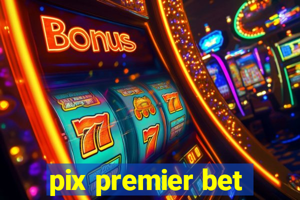 pix premier bet