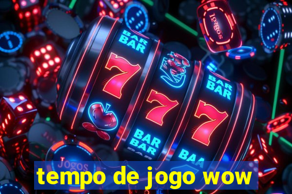 tempo de jogo wow