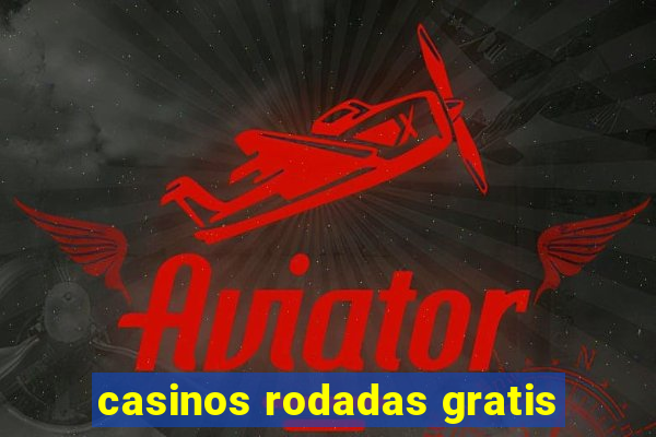 casinos rodadas gratis