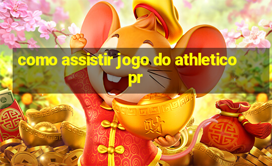 como assistir jogo do athletico pr