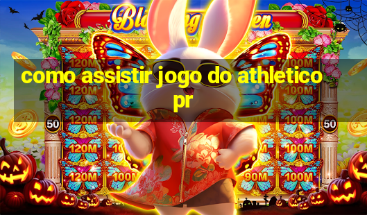 como assistir jogo do athletico pr