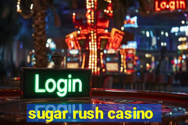 sugar rush casino