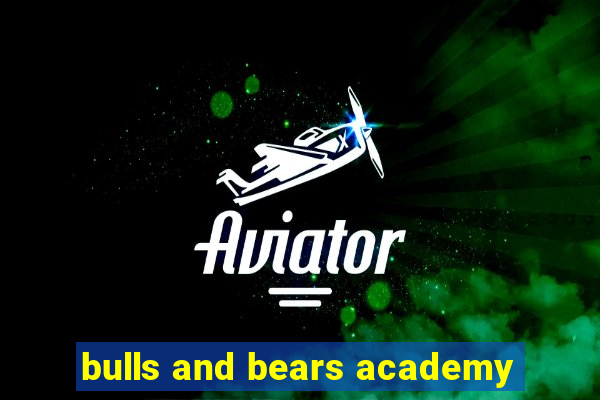 bulls and bears academy