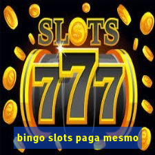 bingo slots paga mesmo