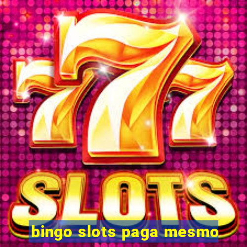 bingo slots paga mesmo