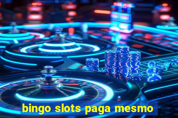 bingo slots paga mesmo